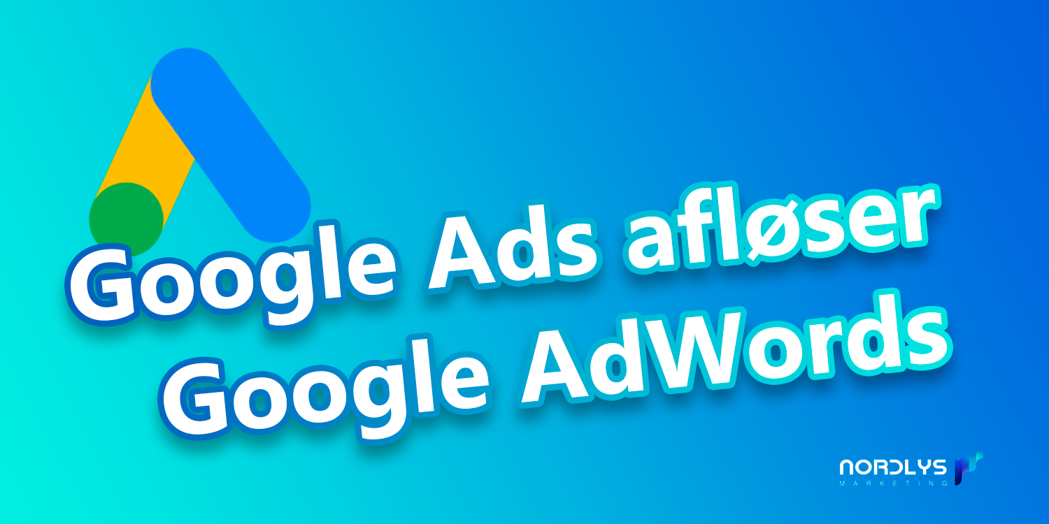 Google-Ads-afløser-Google-Adwords-Blogpost
